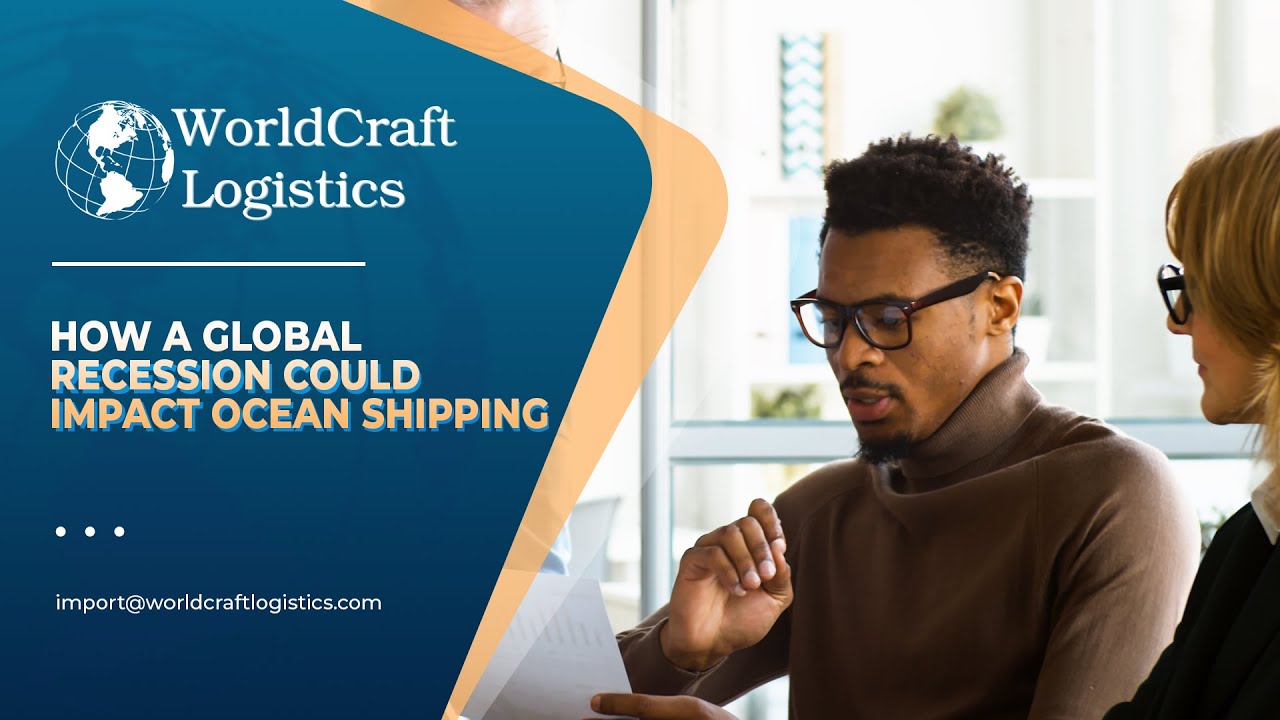 HOW A GLOBAL RECESSION COULD IMPACT OCEAN SHIPPING