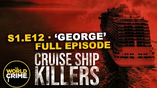 Cruise Ship Killers - GEORGE - TRUE CRIME EPISODE