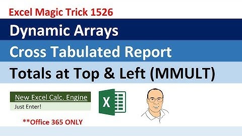 Excel Dynamic Arrays: Cross Tabulated Report, Totals Top & Left MMULT Array Function (EMT 1526)