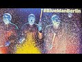 Blue man group show berlin