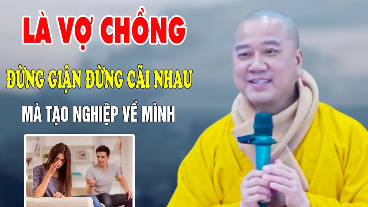 Vợ Chồng Đừng Giận Đừng Cãi Nhau Mà Tạo Nghiệp Về Mình - Pháp Thoại Thầy Thích Pháp Hòa