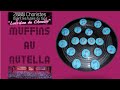 🎶 Muffin au Cœur de  Nutella 🎶