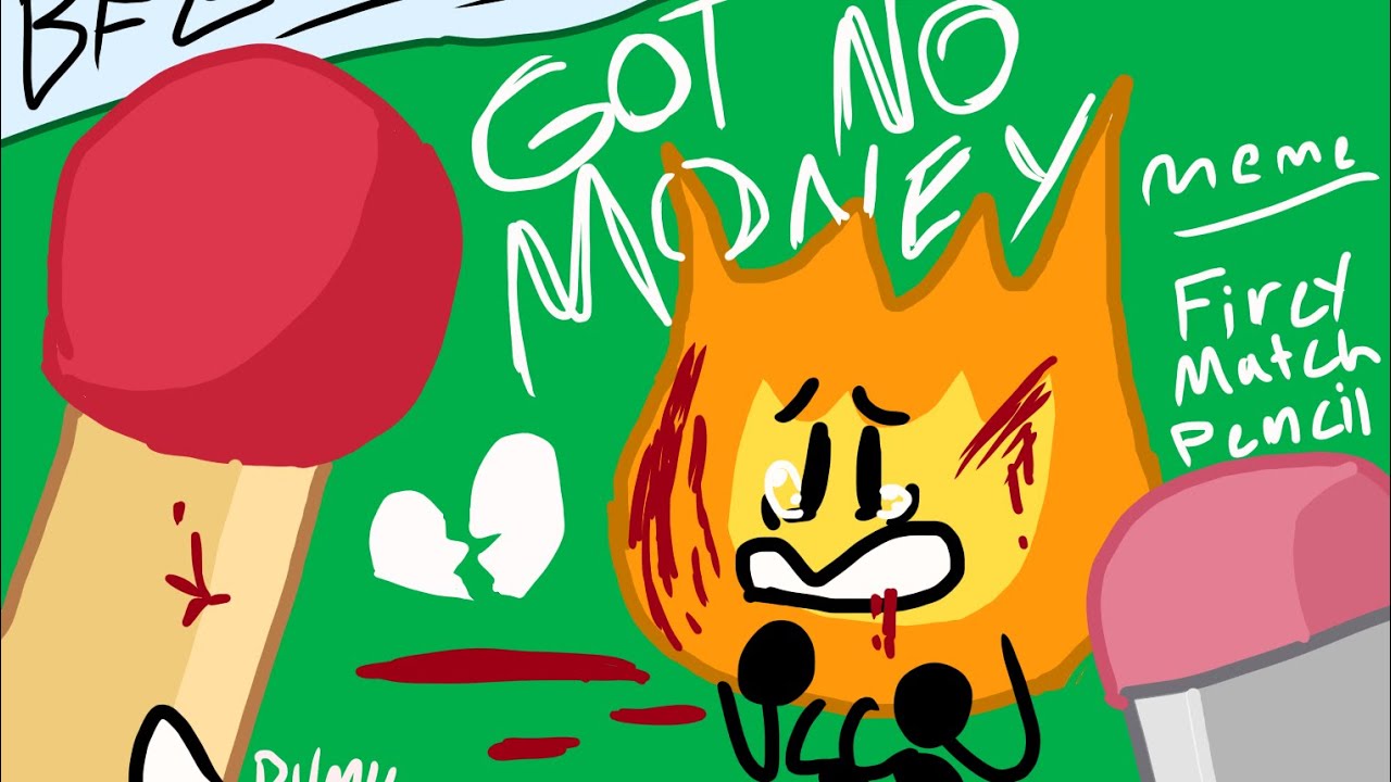 Got No Money Meme - BFB // MATCH, PENCIL, FIREY // SCHOOL OF BFB (1k Specia...