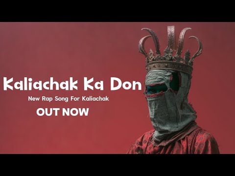 Kalach The Rapper Kaliachak Ka Don | New Rap song | Maldh Kalichak | #kaliachak Kalichak ...