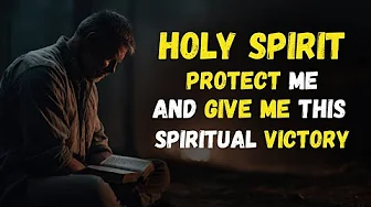 How the HOLY SPIRIT protects you when you are CLOSE to your SPIRITUAL VICTORY