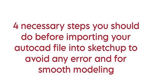 how to import autocad file to sketchup|necessary steps before importing cad file to sketchup