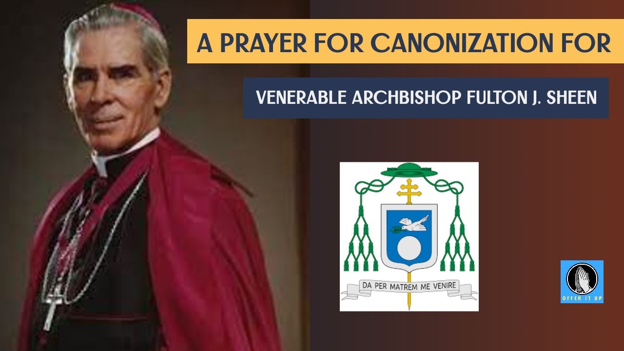The Time is Now: A Prayer for Canonization for Archbishop Fulton J  Sheen