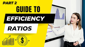 Understanding Efficiency Ratios Analyzing Business Performance Effectively - Part 2