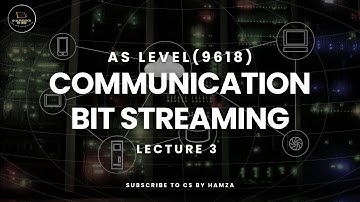 Bit Streaming | Lecture 3 | Communication | AS Level Computer Science | 9618 | CS BY Hamza