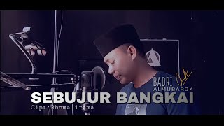 Download Lagu SEBUJUR BANGKAI Cover Badri Almubarok MP3