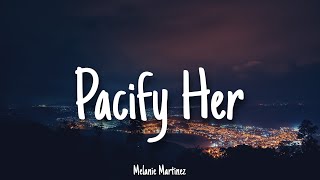 Pacify Her - Melanie Martinez || Lyrics
