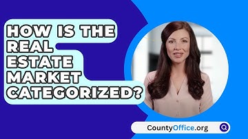 How Is The Real Estate Market Categorized? - CountyOffice.org
