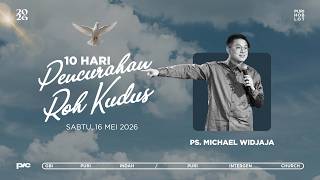 10 HARI PENCURAHAN ROH KUDUS || Ps. Michael Widjaja (16 Mei 2026)