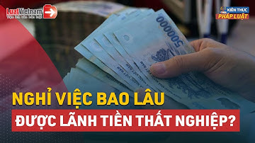 Nghỉ Việc Bao Lâu Thì Được Hưởng Bảo Hiểm Thất Nghiệp? | LuatVietnam