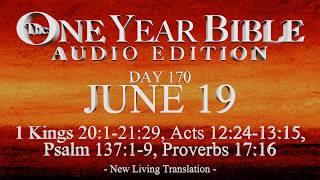 Day 170 | June 19 | One Year Bible Audio | 1 Kgs 20-21, Acts 12-13, Ps 137, Prov 17