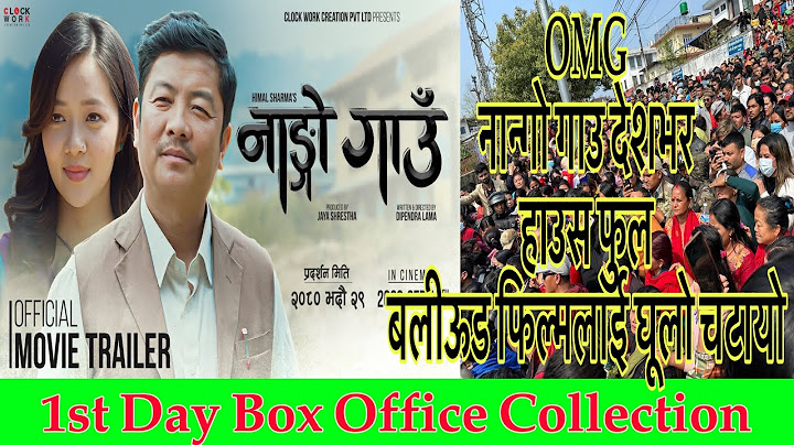 Nango Gaun -देशभर हाउसफुल  Nango Gaun / 1st DayBox Office Collection DAYAHANG Rai ,Miruna Magar