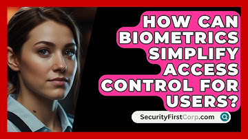 How Can Biometrics Simplify Access Control For Users? - SecurityFirstCorp.com