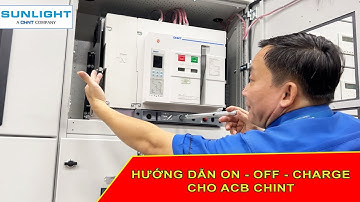 Hướng Dẫn Vận Hành ON-OFF và Tháo Lắp ACB Draw Out CHINT