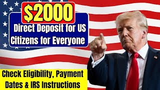 :💰 $2,000 Direct Deposit for U.S. Citizens – Check Eligibility, Payment Dates & IRS Instructions