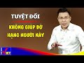 Dù bạn ăn ở tốt đến đâu cũng đừng sống tốt với hạng người này GNV