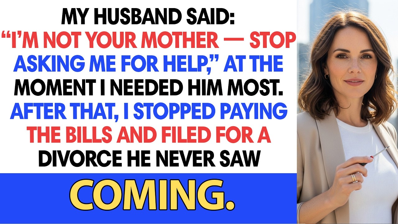 My Husband Said: “I’m Not Your Mother — Stop Asking Me For Help,” At The Moment I Needed Him Most...