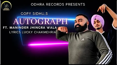 AUTOGRAPH By Gopy Sidhu Ft..Maninder Jhingran Wala