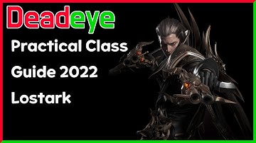 Practical Class Guide 2022 Lostark - Deadeye