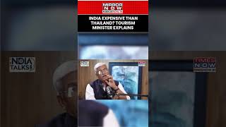 India More Expensive Than Thailand? Tourism Minister Explains The Price Shift | TN Exclusive #shorts