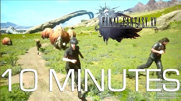 Official 10 Minute Walkthrough - Final Fantasy XV
