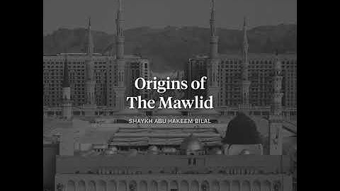 Origins of The Mawlid (Birthday of The Prophet)  |  Shaykh Abū Hakīm Bilāl