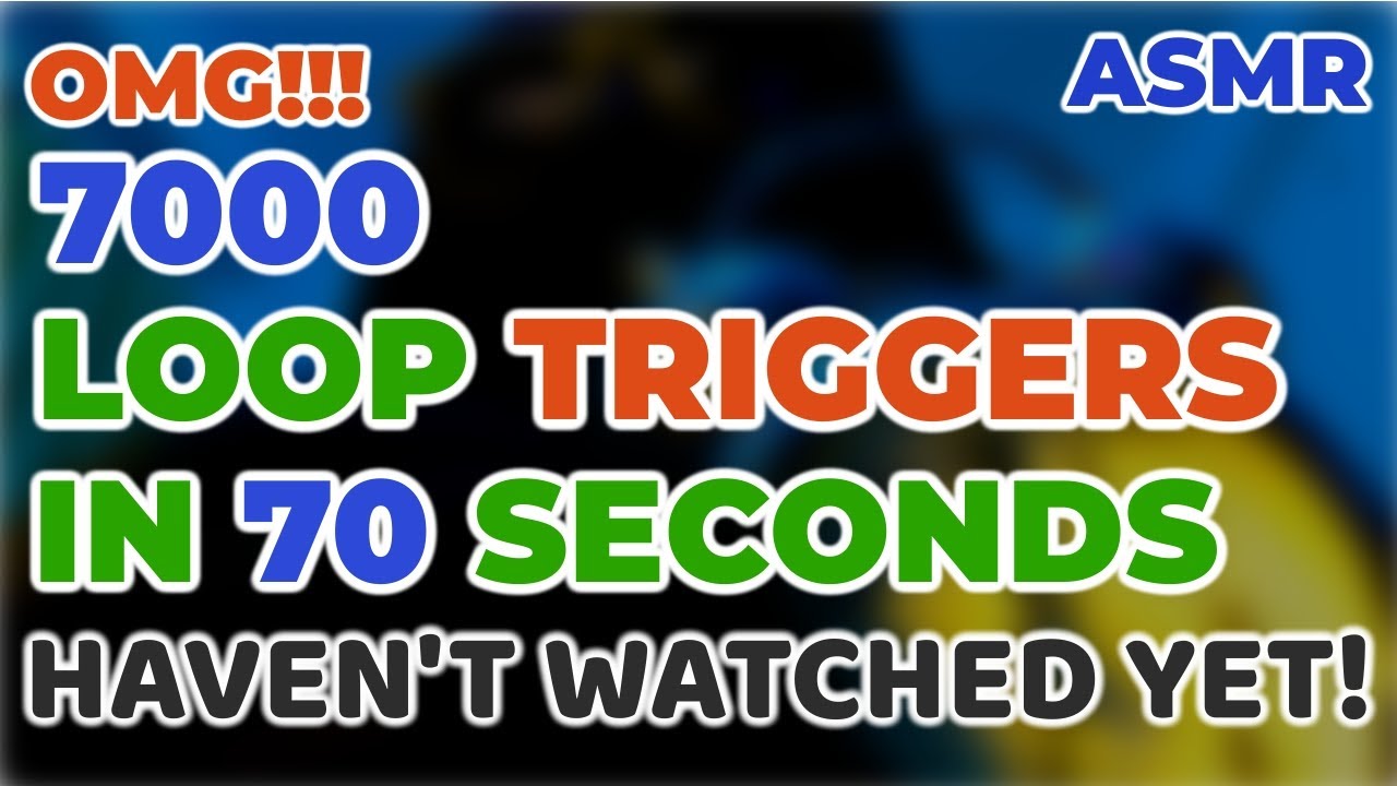 7000 loop ASMR trigger IN 70 SECOND! Chaotic ASMR Tingle Immunity Test ASMR 