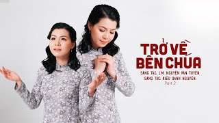 Trở Về Bên Chúa 2 (Sáng tác: Lm. Nguyễn Văn Tuyên) - Kiều Oanh Nguyễn | Mv Official