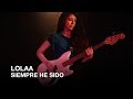 LOLAA Siempre He Sido First Play Live