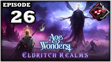 Mukluk Plays Age of Wonders 4: Eldritch Realms Part 26