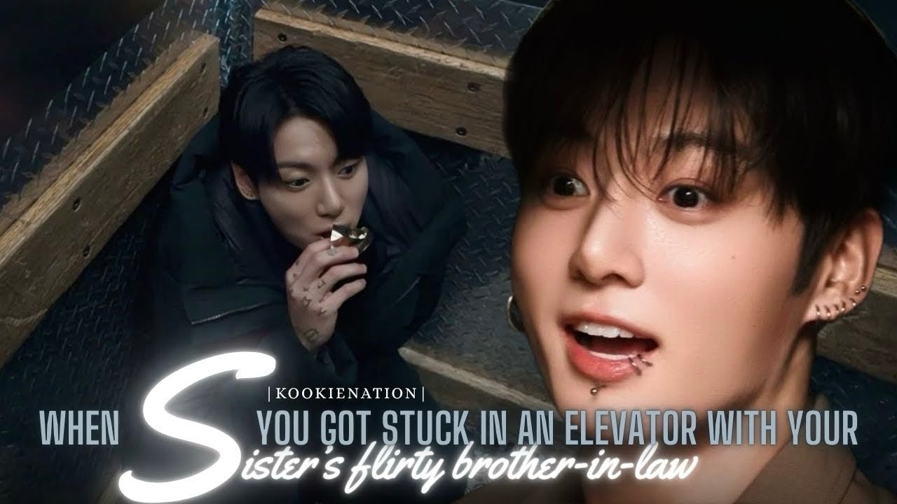 When you got stuck in an elevator with your SISTERS FLIRTY BROTHER-IN-LAW ||jkff|| 