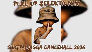 DANCEHALL 2026 MIX RAGGA SHATTA PULL UP SELEKTA MIX 2026 🤫🥂®️
