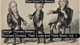 Eminent Doctors: Their Lives and Their Work; Vol. 1 by George Thomas Bettany  Black Screen For Sleep