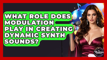 What Role Does Modulation Play In Creating Dynamic Synth Sounds? - The Musician Encyclopedia