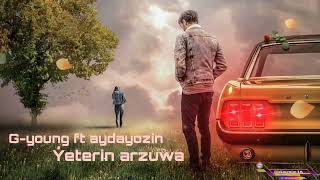 G-young ft aydayozin - Yeterin arzuwa