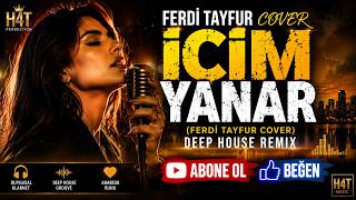 İçim Yanar (Ferdi Tayfur Cover) Deep House Remix H4T Remixes