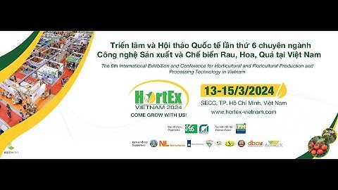 HORTEX VIETNAM 2024 – TRIỂN LÃM & HỘI NGHỊ QUỐC TẾ VỀ CÔNG NGHỆ SẢN XUẤT VÀ CHẾ BIẾN RAU, HOA, QUẢ
