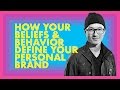 How Your Beliefs and Behavior Define Your Personal Brand