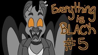 Everything is Black MAP - Part 5