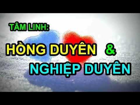 Video HỒNG DUYÊN VÀ NGHIỆP DUYÊN - youtube