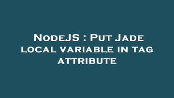 NodeJS : Put Jade local variable in tag attribute