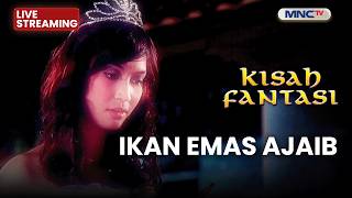 🔴IKAN MAS AJAIB | LIVE KISAH FANTASI | 6 MARET 2026