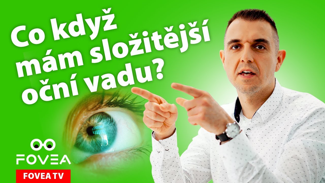 Co když mám složitější oční vadu? | Fovea TV