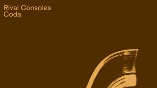 Rival Consoles - Coda
