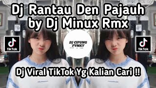 DJ RANTAU DEN PAJAUH BY DJ MINUX RMX | DJ DEK HARATO MANGKO DEN JAUAH VIRAL TIKTOK TERBARU 2025!!