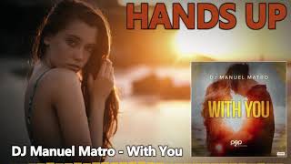 DJ Manuel Matro - With You (Radio Edit) [HANDS UP]